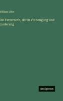 Die Futternoth, deren Vorbeugung und Linderung 336861794X Book Cover
