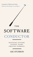 The Software Conductor: A journey of discovery from software developer to architect B0GZT6R31W Book Cover