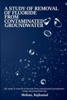 A study on the removal of fluoride from contaminated groundwater using calcareous materials 2602518441 Book Cover