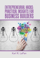 Entrepreneurial Hacks: Practical Insights for Business Builders 1665524537 Book Cover