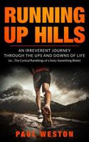 Running Up Hills: An Irreverant Journey Through the Ups and Downs of Life 196257086X Book Cover