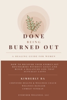 Done Being Burned Out: A Healing Guide For Women B0GYS4FC6P Book Cover