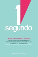1 segundo: Tudo o que tens de fazer para tornar mais fácil a execução de uma tarefa ou pôr em prática um grande projeto. (Portuguese Edition) B0CTDZPR5T Book Cover