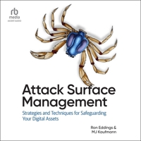 Attack Surface Management: Strategies and Techniques for Safeguarding Your Digital Assets B0FFVKGJF4 Book Cover