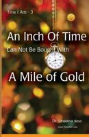 An Inch of Time Can Not Be Bought with a Mile of Gold 9382947094 Book Cover