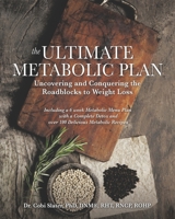 The Ultimate Metabolic Plan: Uncovering and Conquering the Roadblocks to Weight Loss 1990830536 Book Cover