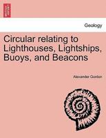Circular relating to Lighthouses, Lightships, Buoys, and Beacons 1241061750 Book Cover