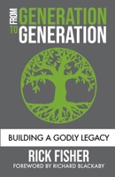From Generation to Generation: Building a Godly Legacy 1733853693 Book Cover