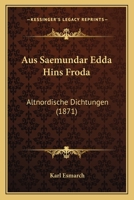 Aus Saemundar Edda Hins Froda: Altnordische Dichtungen (1871) 1160309566 Book Cover