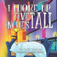 I Woke Up Five Inches Tall B09FBX6S8T Book Cover