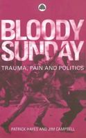 Bloody Sunday: Trauma, Pain and Politics (Contemporary Irish Studies) 0745318533 Book Cover