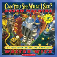 Can You See What I See? Dream Machine: Picture Puzzles to Search and Solve 0439399505 Book Cover