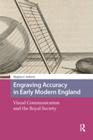 Engraving Accuracy in Early Modern England: Visual Communication and the Royal Society 9463721061 Book Cover
