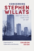 Concerning Stephen Willats and the Social Function of Art: Experiments in Cybernetics and Society 1350203637 Book Cover