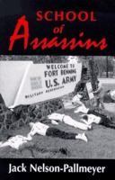 School of Assassins: The Case for Closing the School of the Americas and for Fundamentally Changing U.S. Foreign Policy 157075134X Book Cover