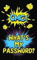 OMG! What’s My Password?: An Internet Record Book to Organize Passwords, PINS, Logins, Usernames, and Security Questions 1728926920 Book Cover