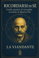 Ricordarsi di Sé: Guida pratica al risveglio secondo la Quarta Via (Il Lavoro su di Sé) (Italian Edition) B0F5NQSNDH Book Cover