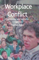 Workplace Conflict: Mobilization and Solidarity in Argentina 0230584640 Book Cover