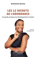Les 12 secrets de l’abondance: Un guide pratique de développement humain (Harmattan Cameroun) (French Edition) 2336488620 Book Cover