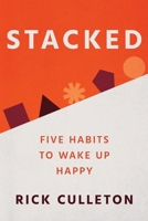 STACKED: Five Habits to Wake Up Happy B0GZ3RF4RK Book Cover