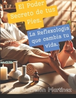El Poder Secreto de tus Pies: La Reflexología que cambia tu vida (Spanish Edition) B0DZHKHHLB Book Cover