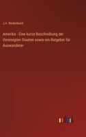 Amerika - Eine kurze Beschreibung der Vereinigten Staaten sowie ein Ratgeber für Auswanderer 3368425935 Book Cover