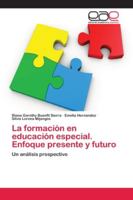 La formación en educación especial. Enfoque presente y futuro 620211472X Book Cover