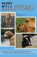 Puppy Mill Dogs SPEAK!: Happy Stories and Helpful Advice 1451594690 Book Cover