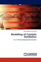 Modelling of Catalytic Distillation: in a 1-Hexene Hydrogenation System 384541376X Book Cover