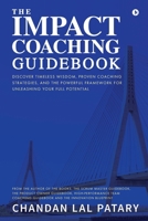 The IMPACT Coaching Guidebook: Discover Timeless Wisdom, Proven Coaching Strategies, and the Powerful Framework for Unleashing Your Full Potential B0FC224Y5X Book Cover