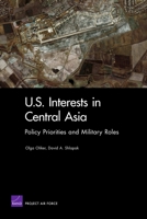 U S Interest in Central Asia:Policy Priorities & Military Ro 0833037897 Book Cover