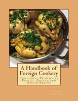 A Handbook of Foreign Cookery: Containing Principally French, German and Danish Recipes 1548837245 Book Cover