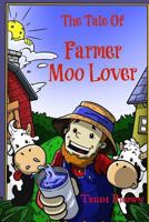 The Tale of Farmer Moo Lover 1502422379 Book Cover