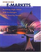 Evolving E-markets: Building High Value B2B Exchanges with Staying Power 9627762628 Book Cover