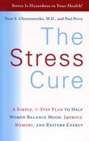 The Stress Cure: A Simple, 7-Step Plan to Help Women Balance Mood, Improve Memory, and Restore Energy 0060957840 Book Cover