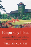 Empires of Ideas: Creating the Modern University from Germany to America to China 0674737717 Book Cover