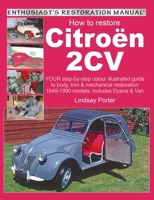 How to Restore Citroen 2CV (Enthusiast's Restoration Manual) 1903706440 Book Cover