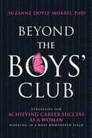 Beyond the Boys' Club: Strategies for Achieving Career Success as a Woman Working in a Male-dominated Field 0956268803 Book Cover