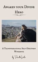 Awaken your Divine Hero: A Transformational Self-Discovery Workbook 0578391716 Book Cover
