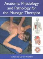 Anatomy, Physiology and Pathology for the Massage Therapist 1903333075 Book Cover
