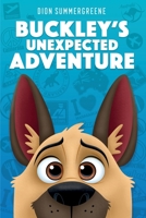 Buckley's Unexpected Adventure 0648544915 Book Cover