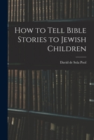 How to Tell Bible Stories to Jewish Children 1016382960 Book Cover