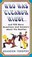 Who Was Eleanor Rigby: and 908 More Questions and Answers About The Beatles 0062734423 Book Cover