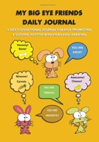 My Big Eye Friends Daily Journal: A daily educational journal for kids promoting & guiding positive behaviors & learning and teaching graditude 1961020009 Book Cover