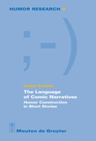 The Language of Comic Narratives: Humor Construction in Short Stories 3110205149 Book Cover