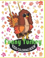 FUNNY TURKEY: Kids Coloring Book: Stress Relieving funny Turkey Designs and Beautiful Illustrations for Having Fun. Large Print B08KH3S4JF Book Cover