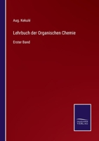 Lehrbuch der Organischen Chemie: Erster Band 3375086660 Book Cover