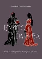 Enrico da Susa: Vita di un celebre giurista nell'Europa del XIII secolo 1447727193 Book Cover