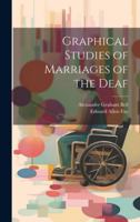 Graphical Studies of Marriages of the Deaf 1019894431 Book Cover