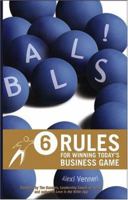 Balls!: 6 Rules for Winning Today's Business Game 0471712728 Book Cover